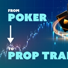 From Poker Tables to Trading Desks: My Journey from Professional Poker Player to Prop Trader